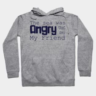 the sea was angry Hoodie